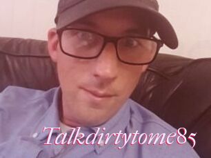 Talkdirtytome85